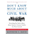 Don't Know Much About(r) the Civil War: Everything You Need to Know about America's Greatest Conflict But Never Learned