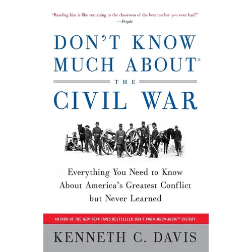 Don't Know Much About(r) the Civil War: Everything You Need to Know about America's Greatest Conflict But Never Learned