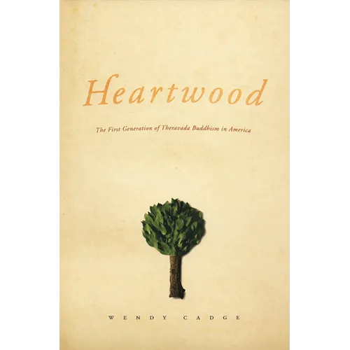 Heartwood: The First Generation of Theravada Buddhism in America