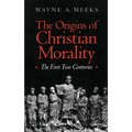 The Origins of Christian Morality: The First Two Centuries
