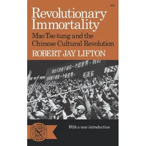 Revolutionary Immortality: Mao Tse-Tung and the Chinese Cultural Revolution