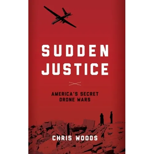 Sudden Justice: America's Secret Drone Wars