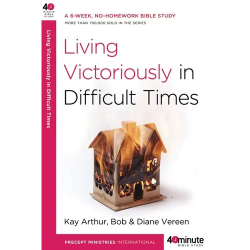 Living Victoriously in Difficult Times