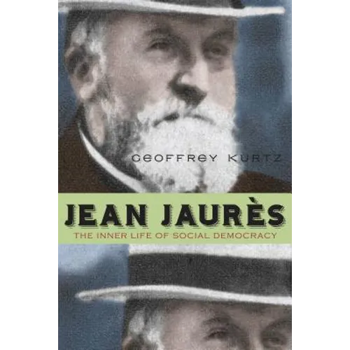 Jean Jaurès: The Inner Life of Social Democracy