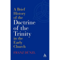 A Brief History of the Doctrine of the Trinity in the Early Church
