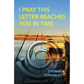 I Pray This Letter Reaches You In Time
