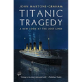 Titanic Tragedy: A New Look at the Lost Liner