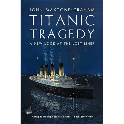 Titanic Tragedy: A New Look at the Lost Liner