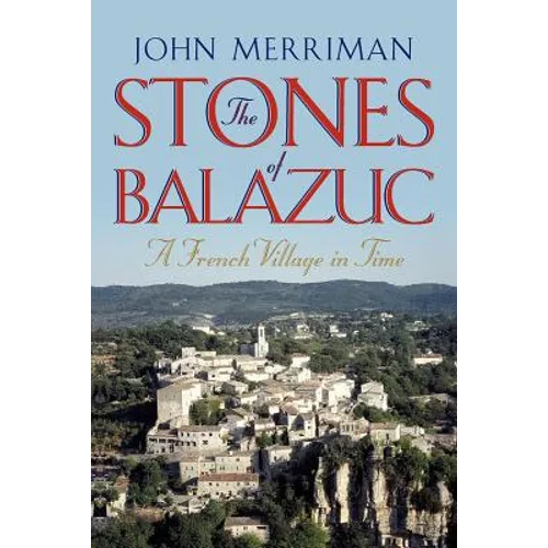 The Stones of Balazuc: A French Village Through Time