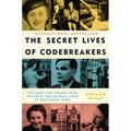 The Secret Lives of Codebreakers: The Men and Women Who Cracked the Enigma Code at Bletchley Park