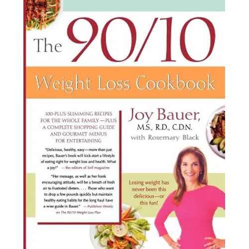 The 90/10 Weight Loss Cookbook: 100-Plus Slimming Recipes for the Whole Family - Plus a Complete Shopping Guide and Gourmet Menus for Entertaining