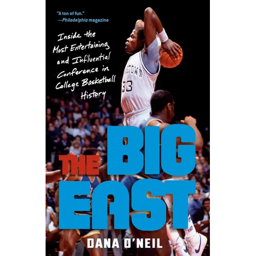 The Big East: Inside the Most Entertaining and Influential Conference in College Basketball History