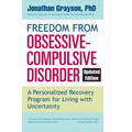 Freedom from Obsessive Compulsive Disorder: A Personalized Recovery Program for Living with Uncertainty, Updated Edition