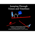 Jumping Through Tenses and Timelines: A guide to understanding simple, continuous and perfect tense