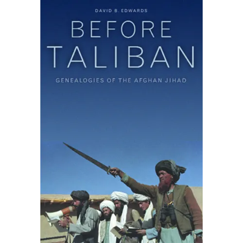 Before Taliban: Genealogies of the Afghan Jihad
