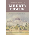 Liberty Power: Antislavery Third Parties and the Transformation of American Politics