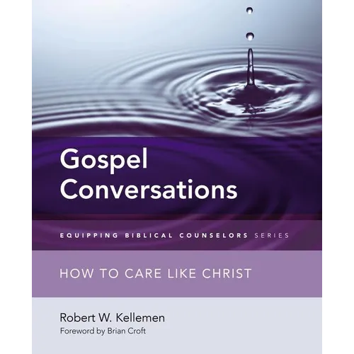 The Gospel Conversations: How to Care Like Christ