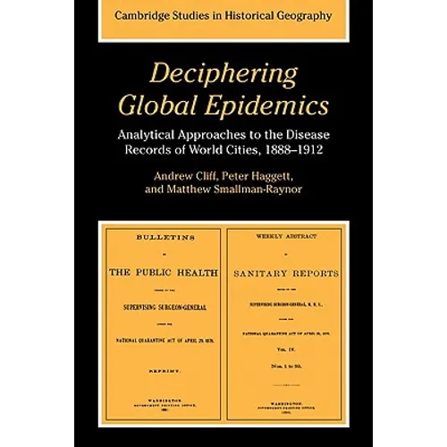 Deciphering Global Epidemics: Analytical Approaches to the Disease Records of World Cities, 1888 1912