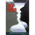 Cry Rape: The True Story of One Woman's Harrowing Quest for Justice
