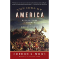 The Idea of America: Reflections on the Birth of the United States
