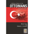 A Military History of the Ottomans: From Osman to Atatürk