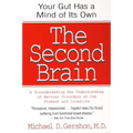 The Second Brain: The Scientific Basis of Gut Instinct & a Groundbreaking New Understanding of Nervous Disorders of the Stomach & Intestine