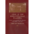 Jews in the Mediterranean Diaspora: From Alexander to Trajan (323 Bce-117 Ce) Volume 33