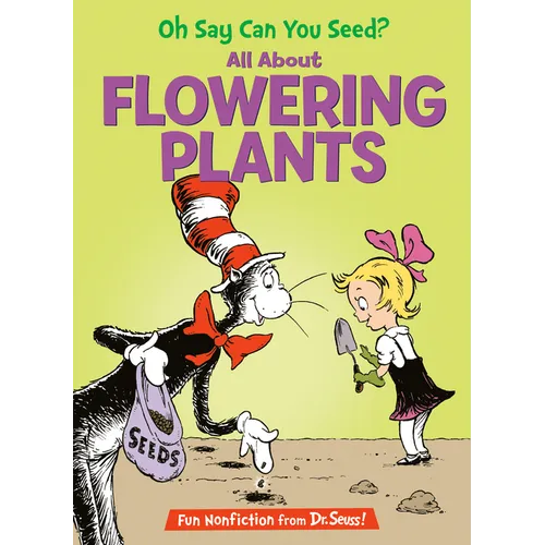 Oh Say Can You Seed? All about Flowering Plants