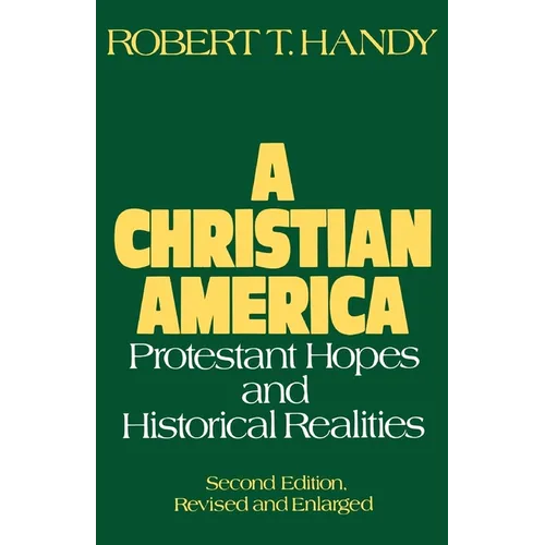 A Christian America: Protestant Hopes and Historical Realities