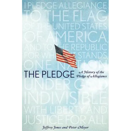 The Pledge: A History of the Pledge of Allegiance