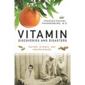 Vitamin Discoveries and Disasters: History, Science, and Controversies
