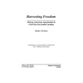 Harvesting Freedom: African American Agrarianism in Civil War Era South Carolina