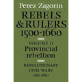 Provincial Rebellion: Revolutionary Civil Wars, 1560-1660
