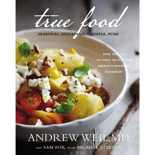 True Food: Seasonal, Sustainable, Simple, Pure