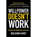 Willpower Doesn't Work: Discover the Hidden Keys to Success