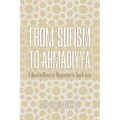 From Sufism to Ahmadiyya: A Muslim Minority Movement in South Asia