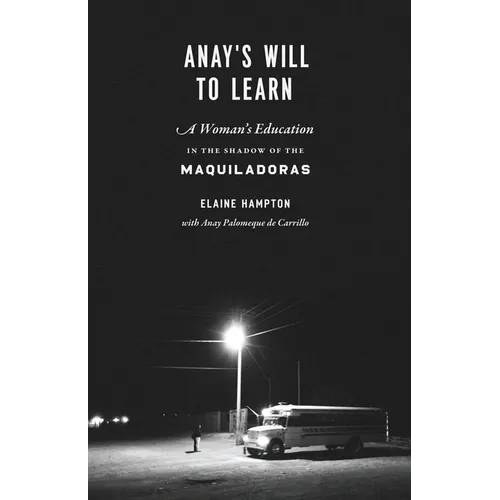 Anay's Will to Learn: A Woman's Education in the Shadow of the Maquiladoras