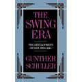 The Swing Era: The Development of Jazz, 1930-1945