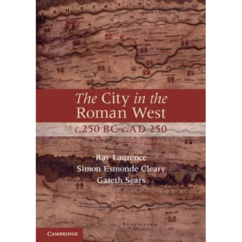 The City in the Roman West, C.250 Bc-C.AD 250