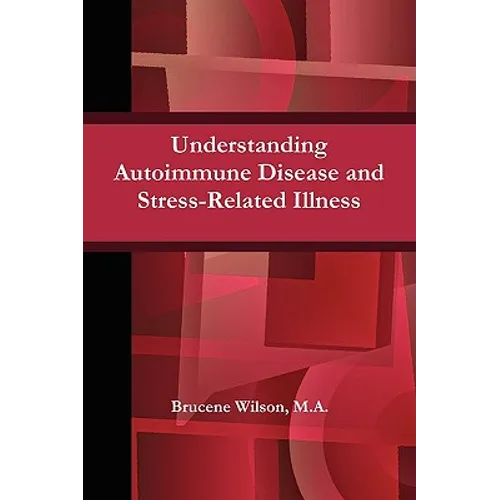 Understanding Autoimmune Disease and Stress-Related Illness