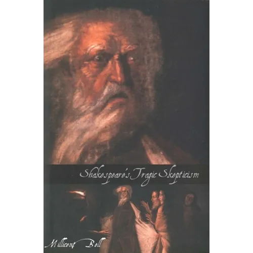 Shakespeare's Tragic Skepticism