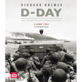 D-Day: From the Invasion to the Liberation of Paris 6 June 1944 (75th Anniversary Edition)