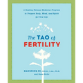 The Tao of Fertility: A Healing Chinese Medicine Program to Prepare Body, Mind, and Spirit for New Life