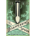 The Disappearing Spoon and Other True Tales of Madness, Love, and the History of the World from the Periodic Table of the Elements