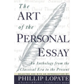 The Art of the Personal Essay: An Anthology from the Classical Era to the Present