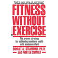 Fitness Without Exercise: The Proven Strategy for Achieving Maximum Health with Minimum Effort