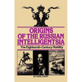Origins of the Russian Intelligentsia: The Eighteenth-Century Nobility