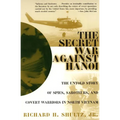 The Secret War Against Hanoi: The Untold Story of Spies, Saboteurs, and Covert Warriors in North Vietnam