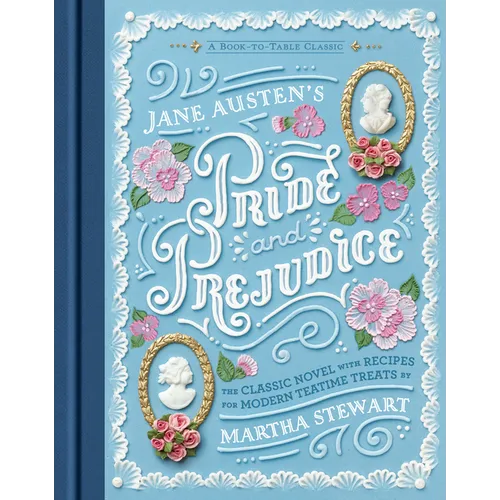 Jane Austen's Pride and Prejudice: A Book-To-Table Classic