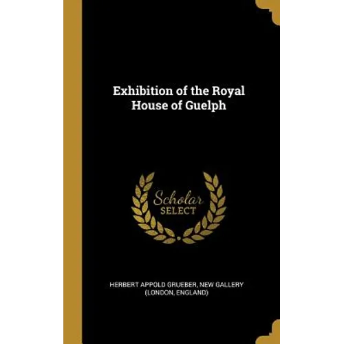 Exhibition of the Royal House of Guelph
